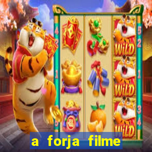 a forja filme completo dublado topflix